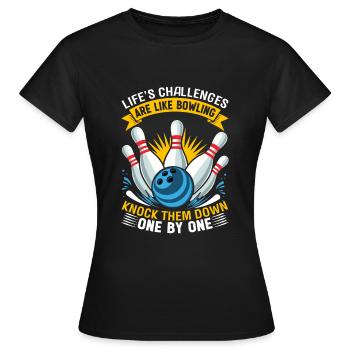 Die Herausforderungen des Lebens sind wie Bowlingkegel. Klopfen Sie auf die - Frauen T-Shirt - Schwarz - Vorne - AI Model Female 172 dark (172cm)