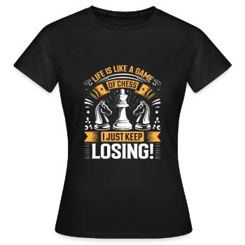Das Leben ist wie eine Partie Schach – ich verliere einfach immer wieder! - Frauen T-Shirt - Schwarz - Vorne - AI Model Female 172 dark (172cm)