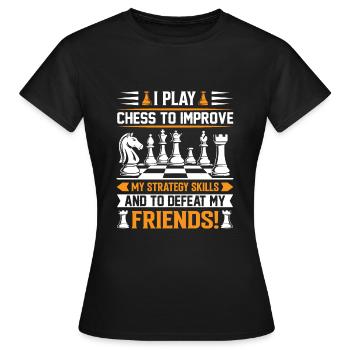 Ich spiele Schach, um meine Strategiefähigkeiten zu verbessern – und - Frauen T-Shirt - Schwarz - Vorne - AI Model Female 172 dark (172cm)