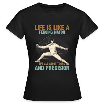Das Leben ist wie ein Fechtkampf: Es dreht sich alles um Timin - Frauen T-Shirt - Schwarz - Vorne - AI Model Female 172 dark (172cm)