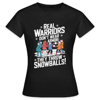 Les vrais guerriers ne portent pas d’armure ; Ils lancent des boules de neige - T-shirt Femme - noir - Devant - AI Model Female 172 dark (172cm)