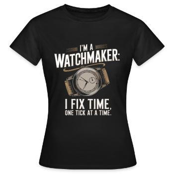 Ich bin ein Uhrmacher: Ich fixiere die Zeit, einen Tick nach dem anderen. - Frauen T-Shirt - Schwarz - Vorne - AI Model Female 172 dark (172cm)