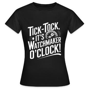 Tick-Tack, es ist Uhrmacher Uhr! - Frauen T-Shirt - Schwarz - Vorne - AI Model Female 172 dark (172cm)