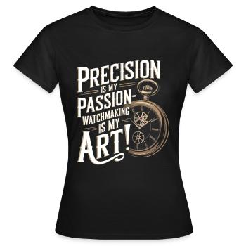 La précision est ma passion, l’horlogerie est mon art ! - T-shirt Femme - noir - Devant - AI Model Female 172 dark (172cm)