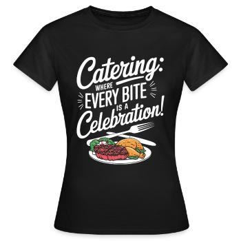 Catering: Wo jeder Bissen ein Fest ist! - Frauen T-Shirt - Schwarz - Vorne - AI Model Female 172 dark (172cm)