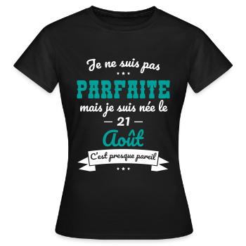 Anniversaire - Pas parfaite mais née le 21 Août - T-shirt Femme - noir - Devant - AI Model Female 172 dark (172cm)