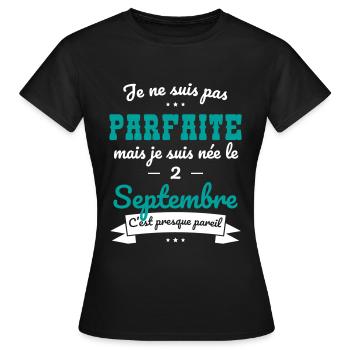 Anniversaire - Pas parfaite mais née 2 Septembre - T-shirt Femme - noir - Devant - AI Model Female 172 dark (172cm)