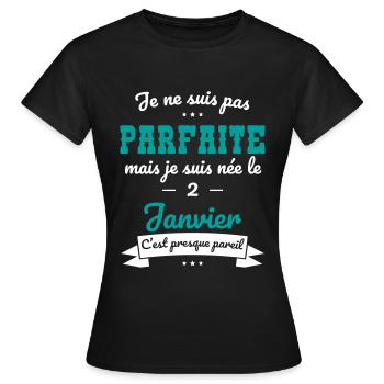 Anniversaire - Pas parfaite mais née 2 Janvier - T-shirt Femme - noir - Devant - AI Model Female 172 dark (172cm)