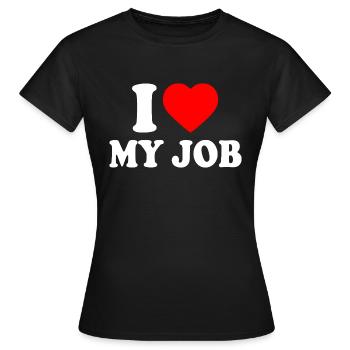 I love my job - T-shirt Femme - noir - Devant - AI Model Female 172 dark (172cm)