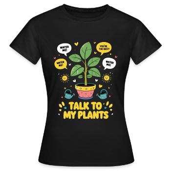 Talk to My Plants - Frauen T-Shirt - Schwarz - Vorne - AI Model Female 172 dark (172cm)
