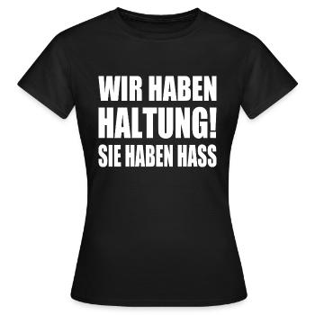 wir haben haltung sie haben hass - Frauen T-Shirt - Schwarz - Vorne - AI Model Female 172 dark (172cm)