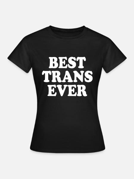 Best trans ever - Frauen T-Shirt - Schwarz