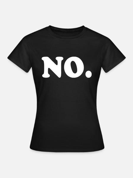 No - Frauen T-Shirt - Schwarz