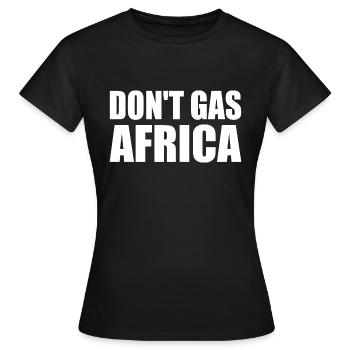 don't gas africa - Frauen T-Shirt - Schwarz - Vorne - AI Model Female 172 dark (172cm)