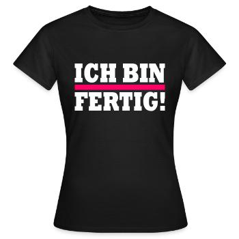 Ich bin fertig - Frauen T-Shirt - Schwarz - Vorne - AI Model Female 172 dark (172cm)