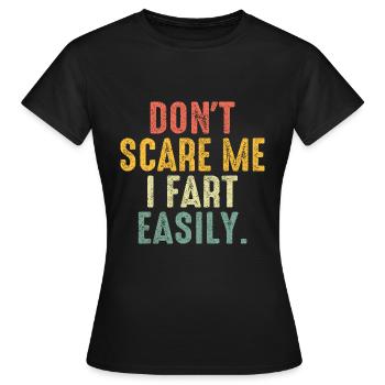 Don’t Scare Me I Fet Easily Drôle Dire - T-shirt Femme - noir - Devant - AI Model Female 172 dark (172cm)