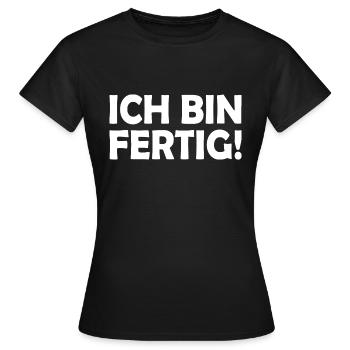 Ich bin fertig - Frauen T-Shirt - Schwarz - Vorne - AI Model Female 172 dark (172cm)
