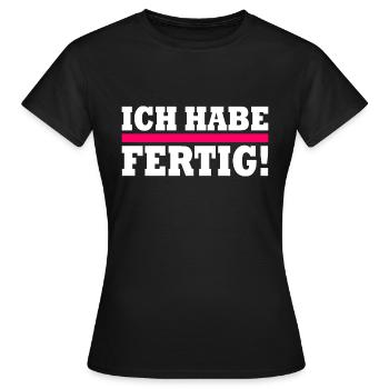 Ich habe fertig - Frauen T-Shirt - Schwarz - Vorne - AI Model Female 172 dark (172cm)
