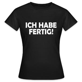 Ich habe fertig - Frauen T-Shirt - Schwarz - Vorne - AI Model Female 172 dark (172cm)