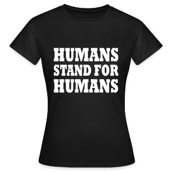 humans stand for humans - Women's T-Shirt - black - Front - AI Model Female 172 dark (172cm)