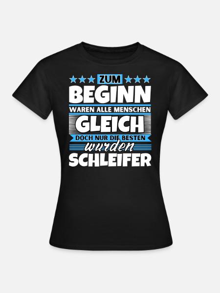 Zum Beginn gleich die besten wurden Schleifer - Frauen T-Shirt - Schwarz