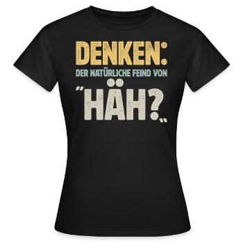 Denken: der natürliche Feind von "Häh?" - Frauen T-Shirt - Schwarz - Vorne - AI Model Female 172 dark (172cm)