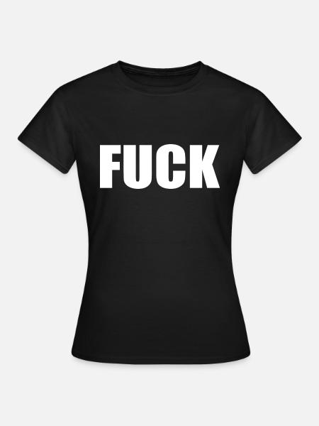 Fuck - Frauen T-Shirt - Schwarz