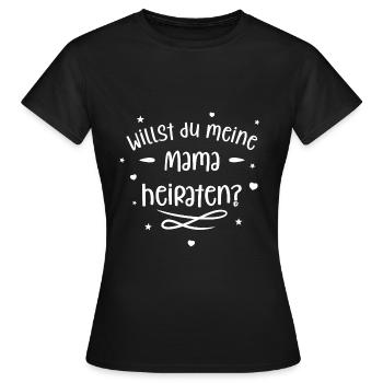 Willst du meine Mama heiraten? Süßer Antrag. - Frauen T-Shirt - Schwarz - Vorne - AI Model Female 172 dark (172cm)