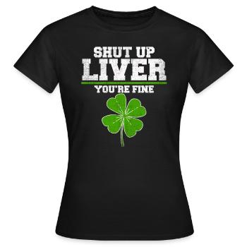 Shut Up Liver tu es bien drôle St Patrick - T-shirt Femme - noir - Devant - AI Model Female 172 dark (172cm)