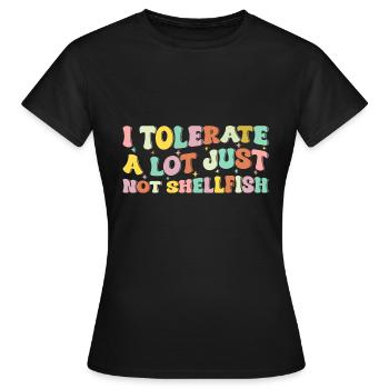 Je tolère beaucoup de choses, mais pas les crustacés - T-shirt Femme - noir - Devant - AI Model Female 172 dark (172cm)