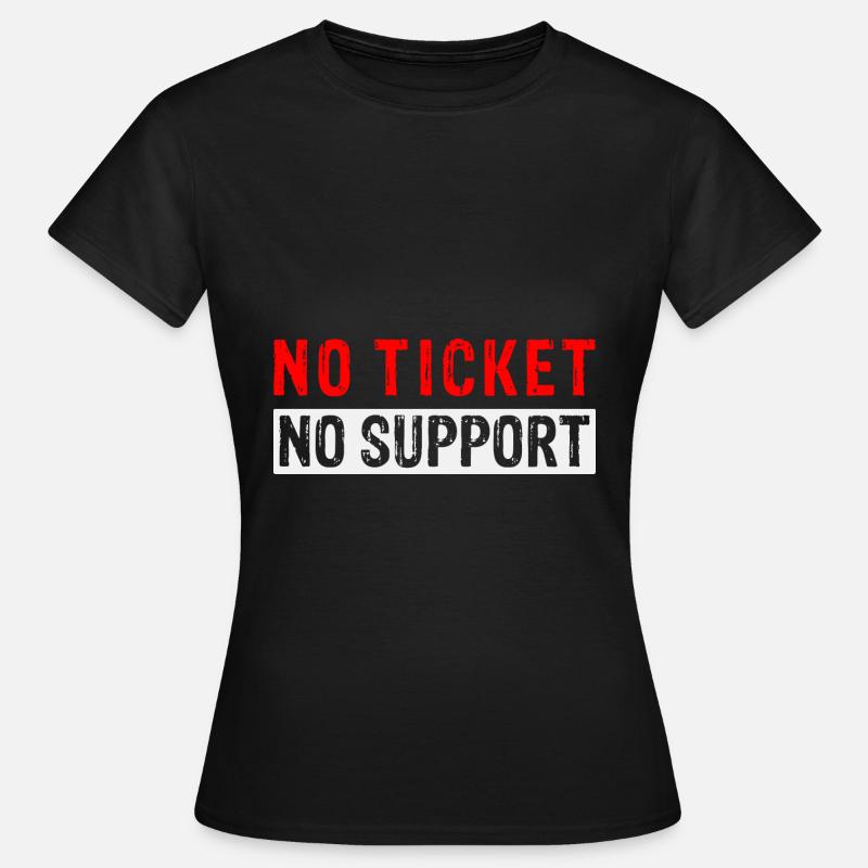 Pas de ticket Pas de support Informaticien Administrateur informatique - T-shirt Femme - noir