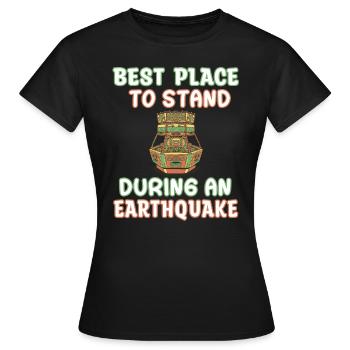 Meilleur endroit pour se tenir debout pendant un tremblement de terre - T-shirt Femme - noir - Devant - AI Model Female 172 dark (172cm)