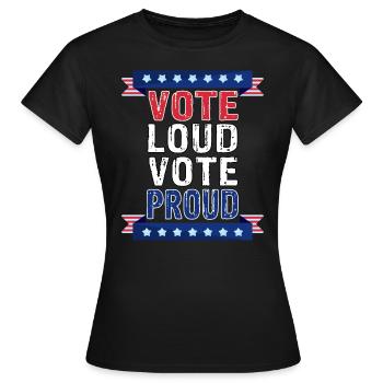 Vote Loud Vote Proud - US Wahlen 2024 USA Wahlen - Frauen T-Shirt - Schwarz - Vorne - AI Model Female 172 dark (172cm)