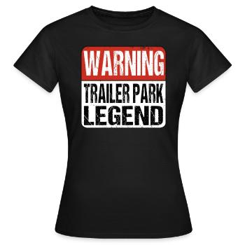 Warning Trailer Park Legend - Women's T-Shirt - black - Front - AI Model Female 172 dark (172cm)