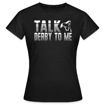Talk derby to me Pferderennen Rennpferde - Frauen T-Shirt - Schwarz - Vorne - AI Model Female 172 dark (172cm)