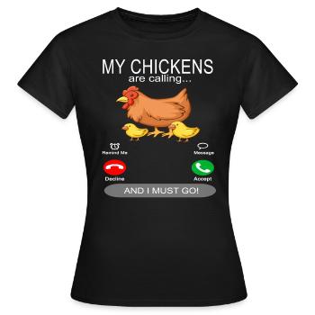 Hühner Huhn Hühnerstall - My chickens are calling - Frauen T-Shirt - Schwarz - Vorne - AI Model Female 172 dark (172cm)