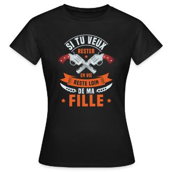 Si tu veux rester en vie reste loin de ma fille - T-shirt Femme - noir - Devant - AI Model Female 172 dark (172cm)