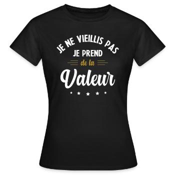 Je ne vieillis pas, je prends de la valeur - T-shirt Femme - noir - Devant - AI Model Female 172 dark (172cm)