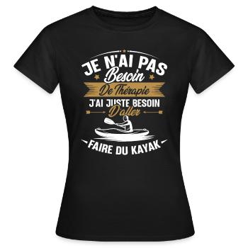 Cadeau j'ai juste besoin d'aller faire du kayak - T-shirt Femme - noir - Devant - AI Model Female 172 dark (172cm)