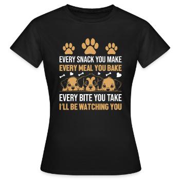 Hunde - Every snack you make i´ll be watching you! - Frauen T-Shirt - Schwarz - Vorne - AI Model Female 172 dark (172cm)