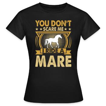 Du machst mir keine Angst, ich reite eine Stute! - Frauen T-Shirt - Schwarz - Vorne - AI Model Female 172 dark (172cm)