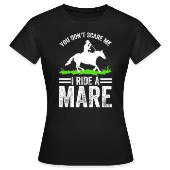 Du machst mir keine Angst, ich reite eine Stute! - Frauen T-Shirt - Schwarz - Vorne - AI Model Female 172 dark (172cm)