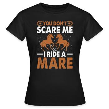 Du machst mir keine Angst, ich reite eine Stute! - Frauen T-Shirt - Schwarz - Vorne - AI Model Female 172 dark (172cm)