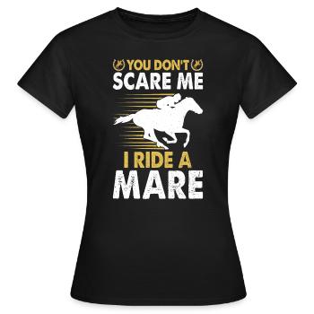 Du machst mir keine Angst, ich reite eine Stute! - Frauen T-Shirt - Schwarz - Vorne - AI Model Female 172 dark (172cm)