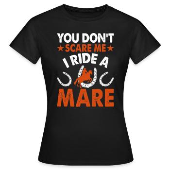 Du machst mir keine Angst, ich reite eine Stute! - Frauen T-Shirt - Schwarz - Vorne - AI Model Female 172 dark (172cm)