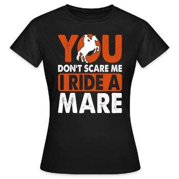 Du machst mir keine Angst, ich reite eine Stute! - Frauen T-Shirt - Schwarz - Vorne - AI Model Female 172 dark (172cm)
