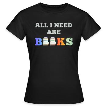 Tout ce dont j'ai besoin, ce sont des livres - T-shirt Femme - noir - Devant - AI Model Female 172 dark (172cm)