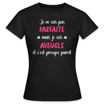 Je suis pas parfaite mais aveugle - T-shirt Femme - noir - Devant - AI Model Female 172 dark (172cm)