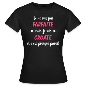 Je ne suis pas parfaite mais croate - T-shirt Femme - noir - Devant - AI Model Female 172 dark (172cm)