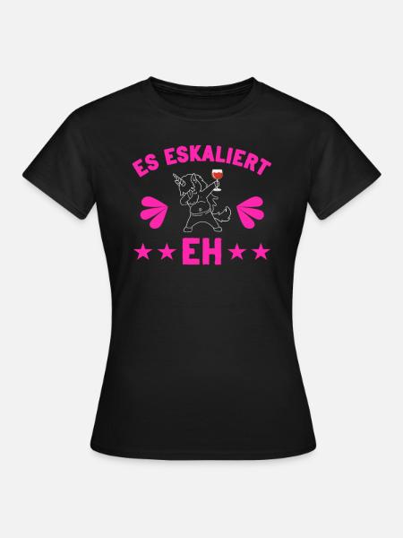 Es eskaliert eh - Frauen T-Shirt - Schwarz